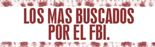 Los 10 mas Buscados del Mundo (1 menos xD)
