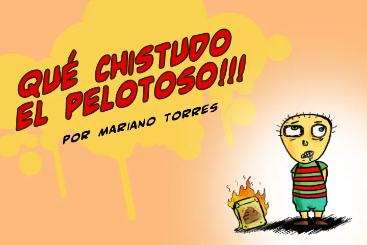 Qué chistudo el pelotoso - tiras cómicas