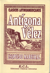 Leopoldo Marechal - Antígona Vélez