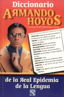 Diccionario de Armando Hoyos:de la real epidema de la lengua