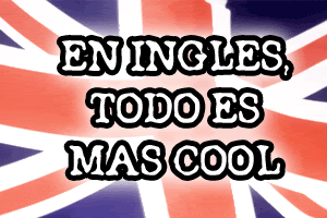 con ingles todo suena mejor