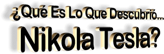 ¿Que es lo que descubrió Tesla?