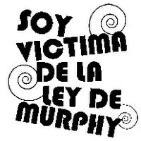 Soy victima de la Ley de Murphy(con onda)