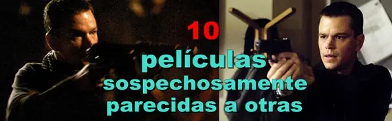 10 películas sospechosamente parecidas a otras
