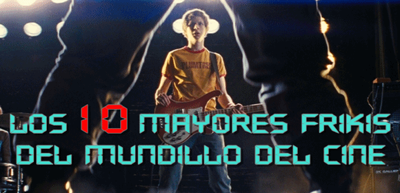 Top Ten Los mayores Frikis del mundo del cine