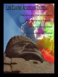 Los cuatro acuerdos de la sabiduría Tolteca