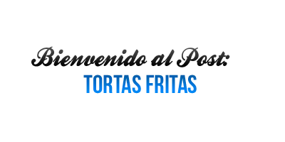 Tortas Fritas y su preparación