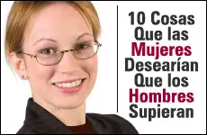 10 Cosas que las Mujeres Desearían que los Hombres Supieran
