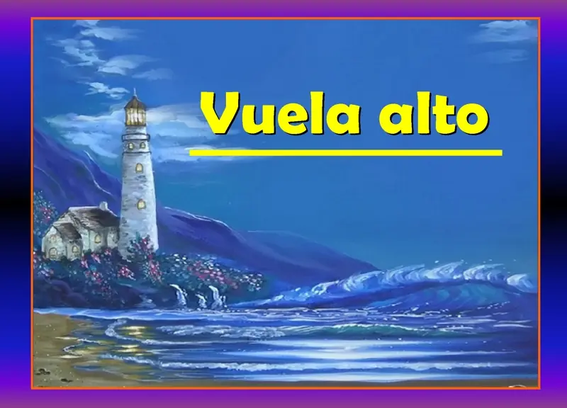 Vuela alto.