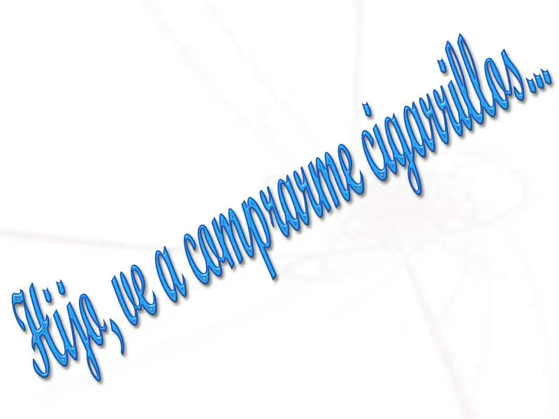 Hijo, ve a comprarme cigarrillos...