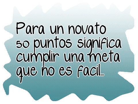 Lo que significan 50 puntos para un novato... [Para pensar]