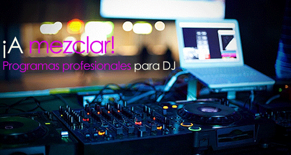 Los 5 mejores programas profesionales para DJ