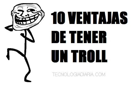 10 Ventajas de tener un troll