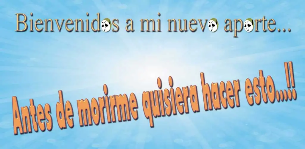 Antes de morirme quisiera hacer esto...!!