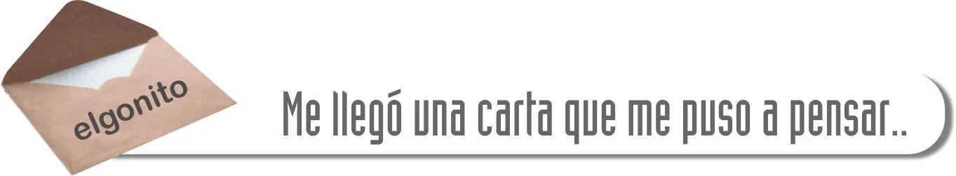 Me llegó una carta que me puso a pensar...