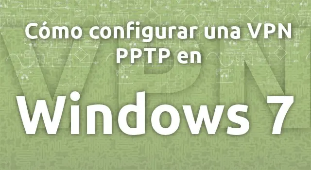 Cómo configurar una VPN PPTP en Windows 7