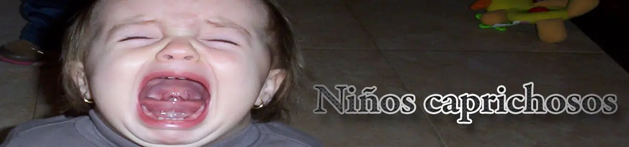 Niños caprichosos: siete consejos para combatir el problema