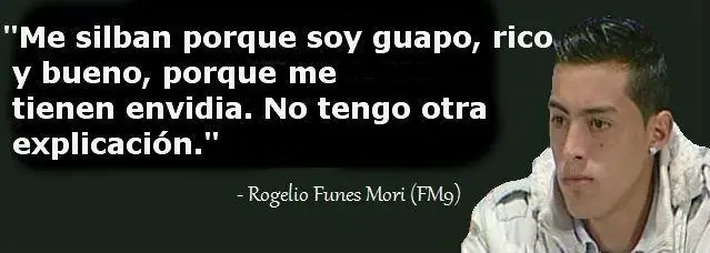 Frases celebres..... Rogelio Funes Mori