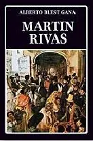 Resumen Martin Rivas, Alberto Blest