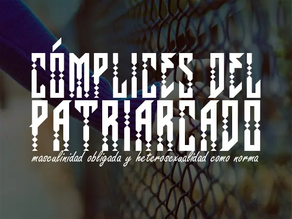 Complicidad entre nosotros los hombres