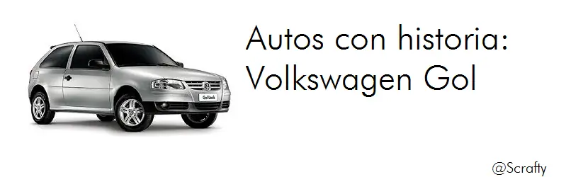 Autos con historia 10: Volkswagen Gol