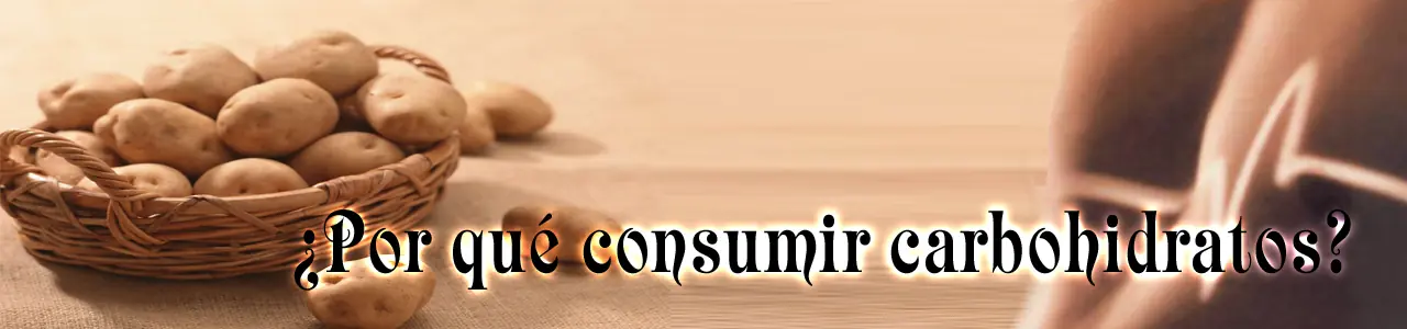 ¿Por qué consumir carbohidratos?
