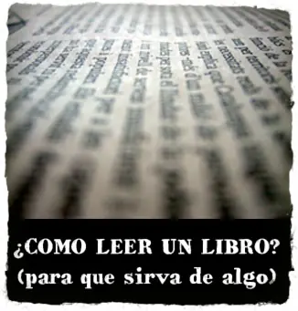 Cómo Leer un Libro (para que sirva de algo)