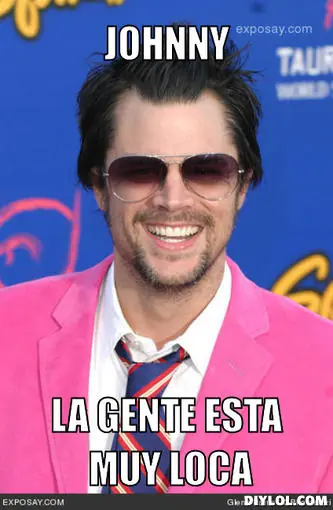 Johnny... la gente esta muy loca