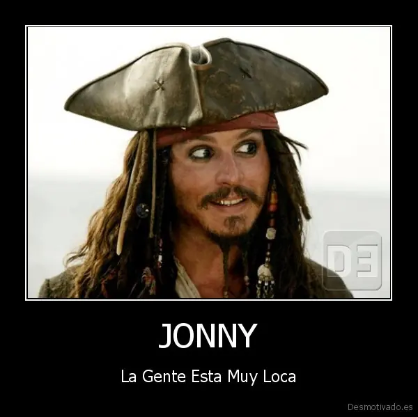Johnny... la gente esta muy loca