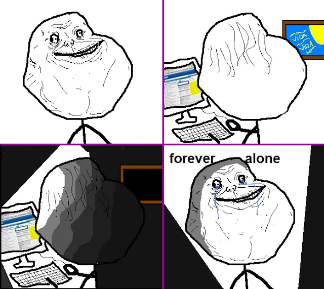 forever alone