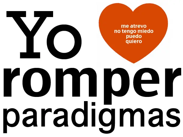 Yo amo romper paradigmas - parte1 (reflexión)