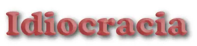 idiocracia_propio
