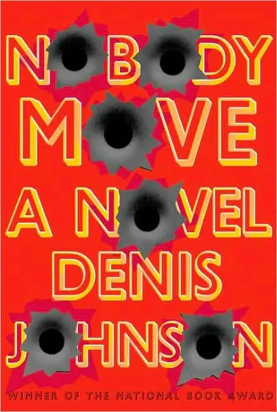 Que nadie se mueva! Denis Johnson