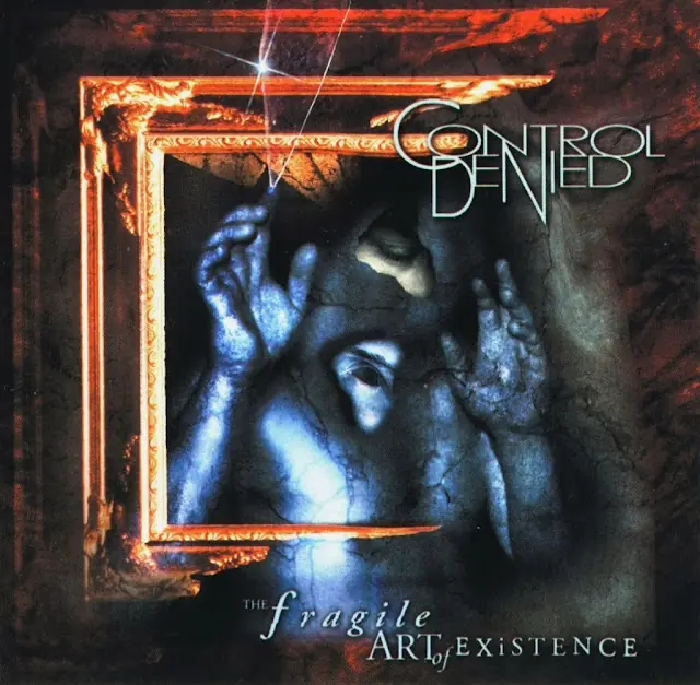 Control Denied - "The Fragile Art Of Existence" ('