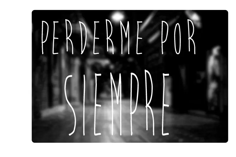 Perderme por siempre...