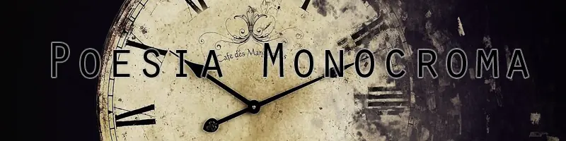 Poesía Monocroma ( Propio )