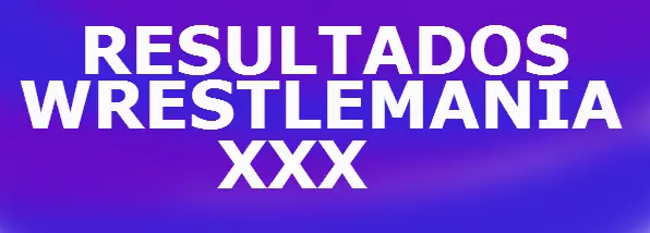 Resultados WWE Wrestlemania 30 ( 6 de Abril 2014)