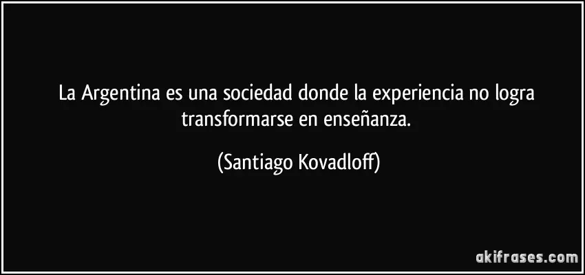 Frases de Argentinos y no Argentinos Famosos !!