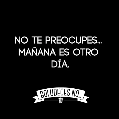Boludeces no!