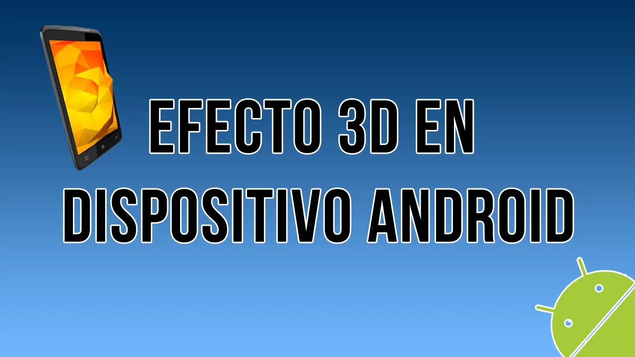 Efecto 3D en dispotivo Android