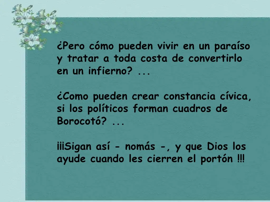 Que no te hagan la del chancho. Cuidate.