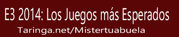 E3 2014: Los Juegos más Esperados