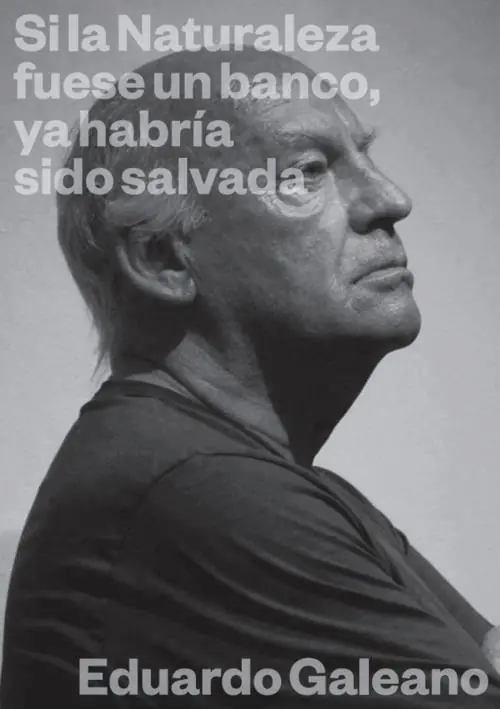 “El libre mercado es enemigo de la libertad”Galeano