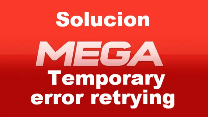 Solucion a Mega Temporary error retrying