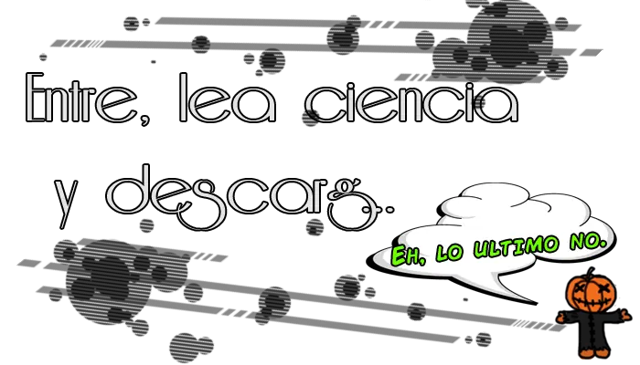 Entre, lea ciencia y descarg...Eh, lo ultimo no.