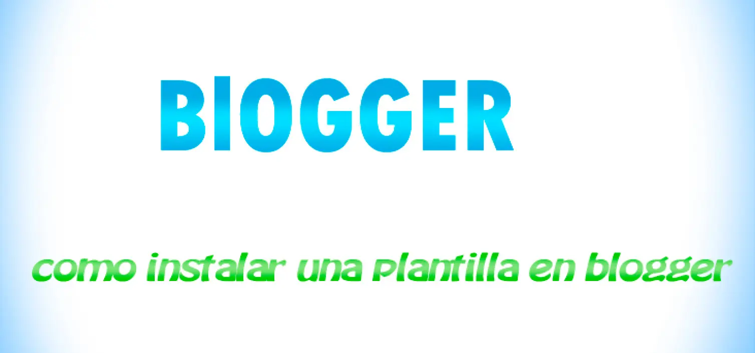 como instalar una plantilla en blogger