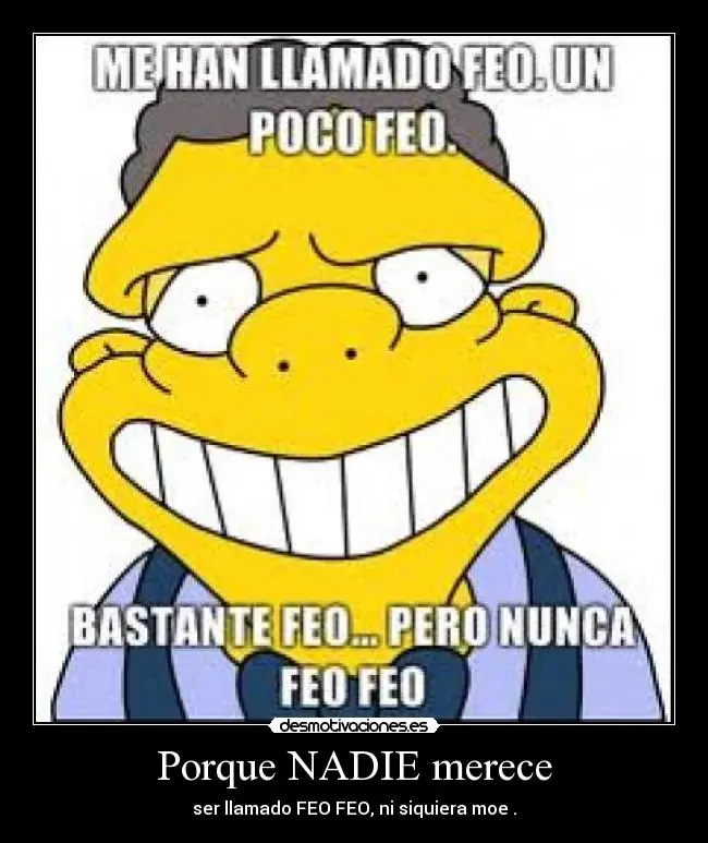 "Soy feo y no le gusto a ninguna mujer"