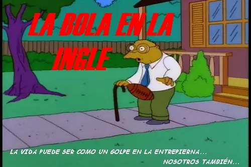 La bola en la ingle, la bola en la ingle! En la vida real !