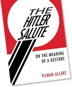 El saludo hitleriano: significado de un gesto
