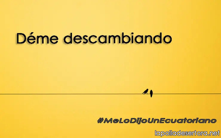 Me lo dijo un ecuatoriano